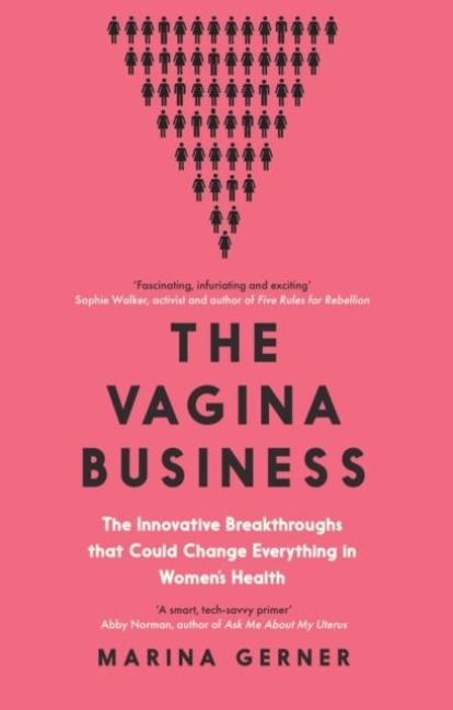 The Vagina Business: The Innovative Breakthroughs that Could Change Everything in Womens Health