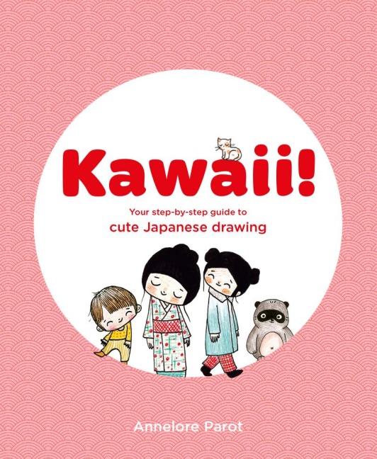 KAWAII!: Your step-by-step guide to cute Japanese drawing