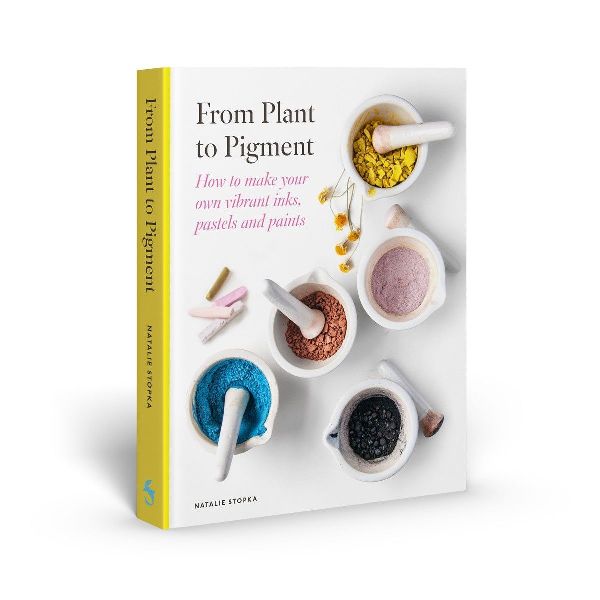 From Plant to Pigment: How to make your own vibrant inks, pastels and paints