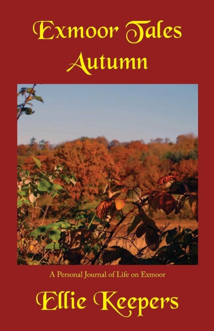 Exmoor Tales - Autumn: A Personal Journal of Life on Exmoor