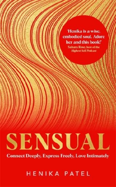Sensual: Connect Deeply, Express Freely, Love Intimately