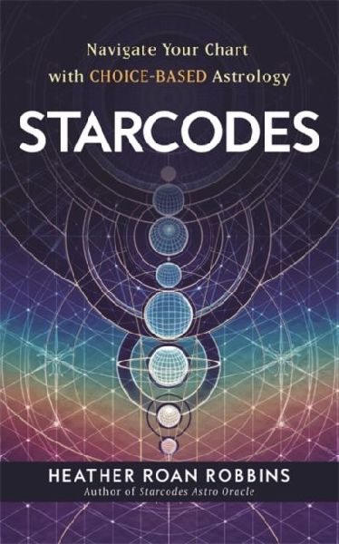 Starcodes: Navigate Your Chart with Choice-Based Astrology