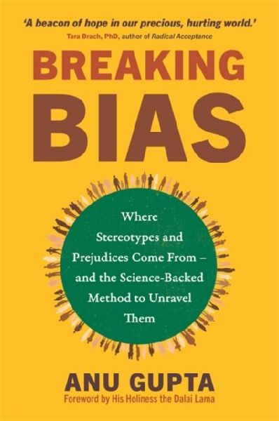 Breaking Bias: Where Stereotypes and Prejudices Come From - and the Science-Backed Method to Unravel Them