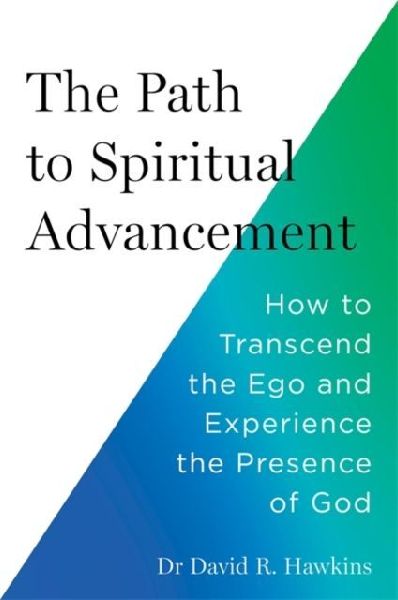 The Path to Spiritual Advancement: How to Transcend the Ego and Experience the Presence of God