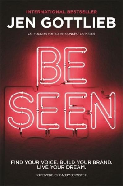 BE SEEN: Find Your Voice. Build Your Brand. Live Your Dream.