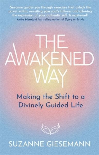 The Awakened Way: Making the Shift to a Divinely Guided Life