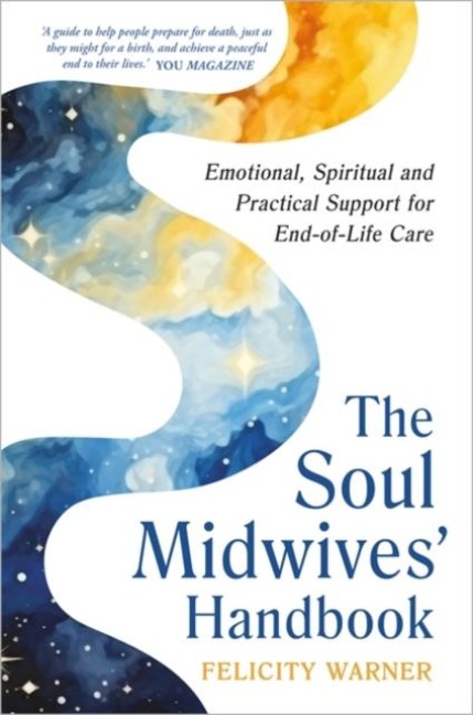 The Soul Midwives Handbook (Revised Edition): Emotional, Spiritual and Practical Support for End-of-Life Care