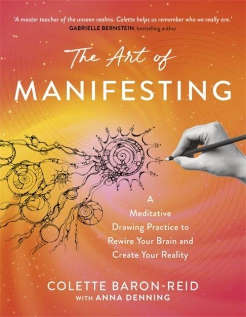 The Art of Manifesting: A Meditative Drawing Practice to Rewire Your Brain and Create Your Reality