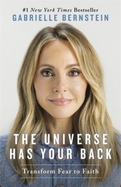 The Universe Has Your Back: Transform Fear to Faith