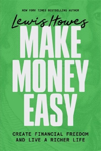 Make Money Easy: Create Financial Freedom and Live a Richer Life
