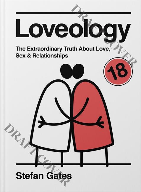 Loveology The Explicit and Extraordinary Truth about Love, Sex and Relationships