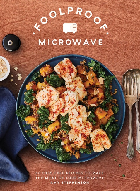 Foolproof Microwave: 60 Fuss-Free Recipes to Make the Most of Your Microwave