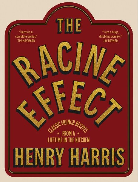 The Racine Effect: Classic French Recipes from a Lifetime in the Kitchen