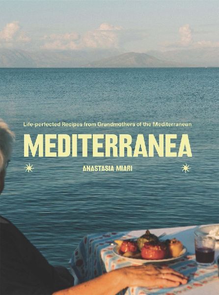 Mediterranea: Life-perfected Recipes from Grandmothers of the Mediterranean