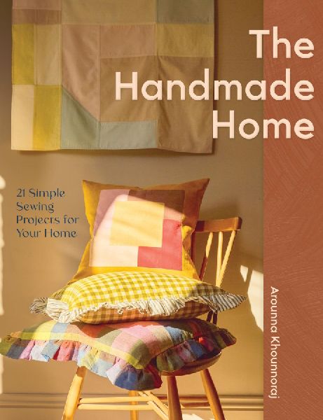 The Handmade Home: 21 Simple Sewing Projects for Your Home