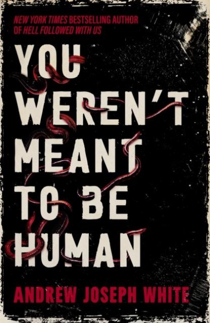 You Werent Meant to Be Human