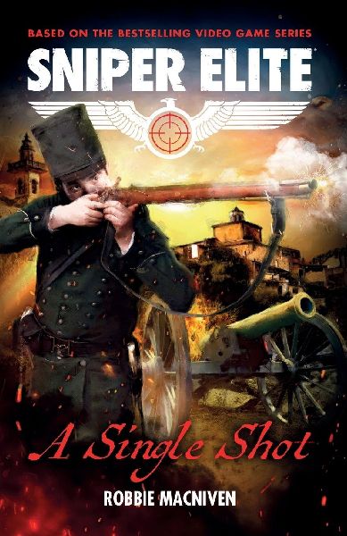 A Single Shot: A Sniper Elite Worlds Novel