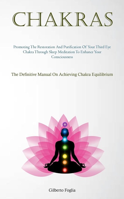 Chakras: Promoting The Restoration And Purification Of Your Third Eye Chakra Through Sleep Meditation To Enhance Your  Consciousness (The Definitive Manual On Achieving Chakra Equilibrium)