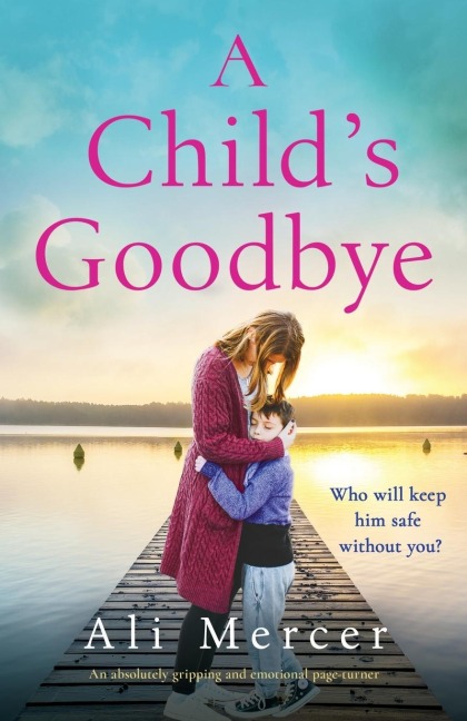 A Childs Goodbye: An absolutely gripping and emotional page-turner