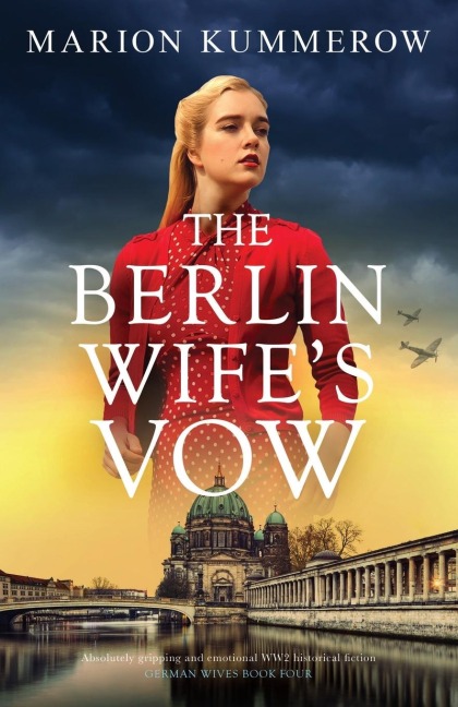 The Berlin Wifes Vow: Absolutely gripping and emotional WW2 historical fiction