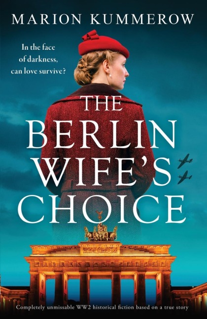 The Berlin Wifes Choice: Completely unmissable WW2 historical fiction based on a true story