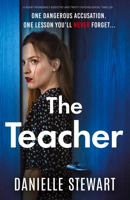 The Teacher: A heart-poundingly addictive and twisty psychological thriller