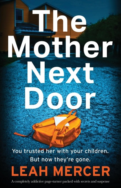 The Mother Next Door: A completely addictive page-turner packed with secrets and suspense