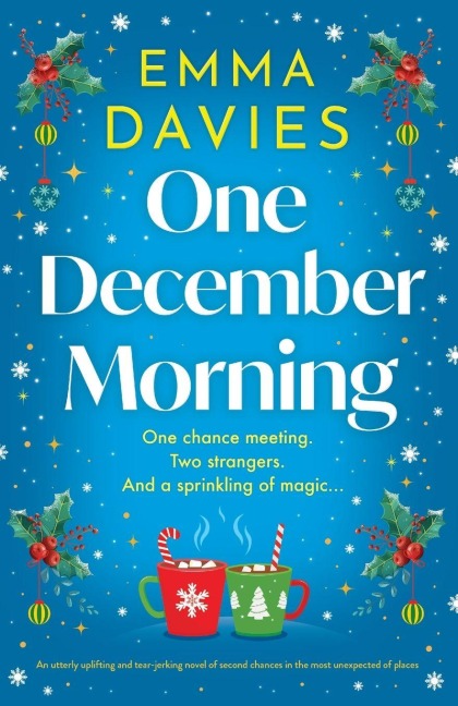 One December Morning: An utterly uplifting and tear-jerking novel of second chances in the most unexpected of places