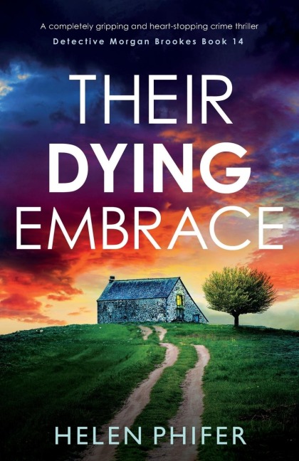 Their Dying Embrace: A completely gripping and heart-stopping crime thriller