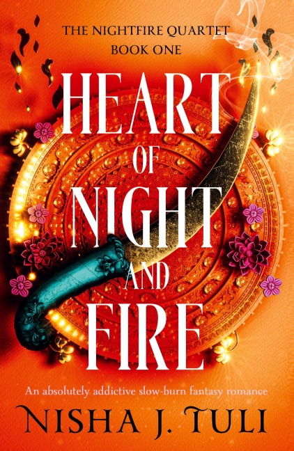 Heart of Night and Fire: An absolutely addictive slow burn fantasy romance