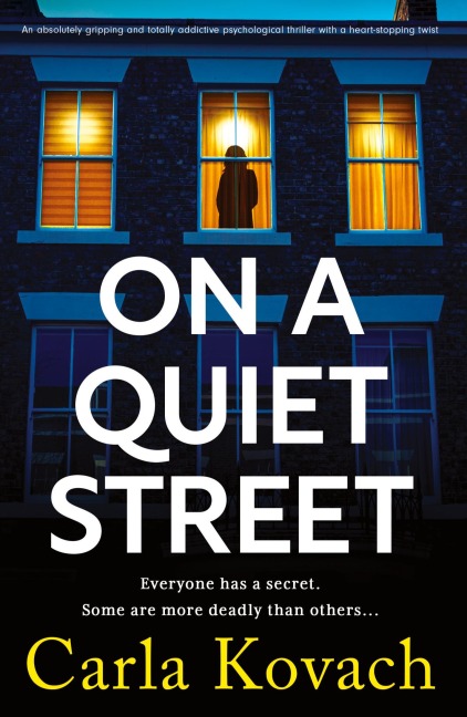 On a Quiet Street: An absolutely gripping and totally addictive psychological thriller with a heart-stopping twist