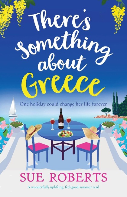 Theres Something about Greece: A wonderfully uplifting, feel-good summer read