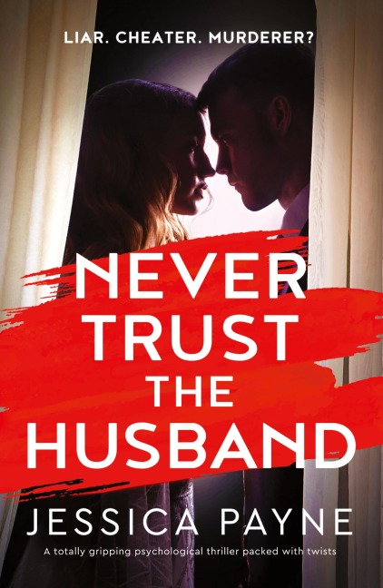 Never Trust the Husband: A totally gripping psychological thriller packed with twists
