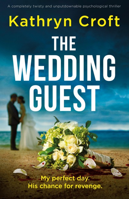 The Wedding Guest: A completely twisty and unputdownable psychological thriller