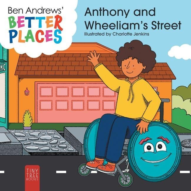 Better Places - Anthony and Wheeliams Street: Helping Young Readers Understand Accessibility and Wheelchairs Through an Interactive Picture Book