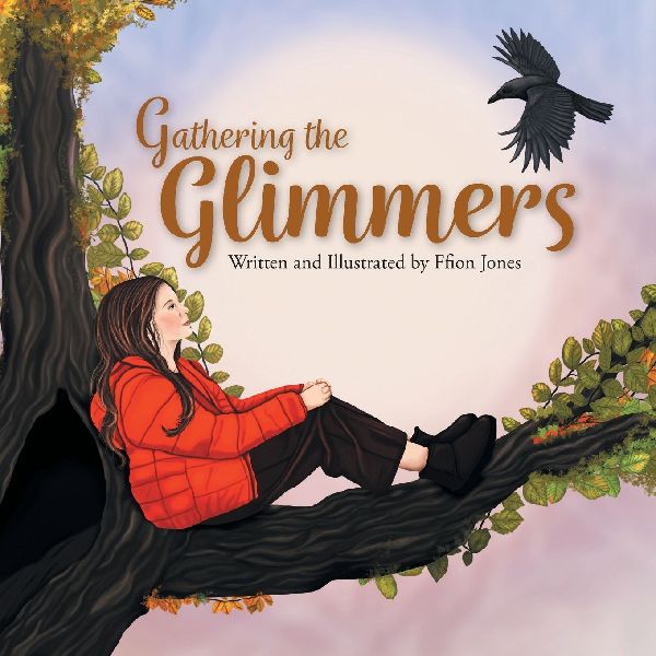 Gathering the Glimmers: A Childrens Book about Positivity