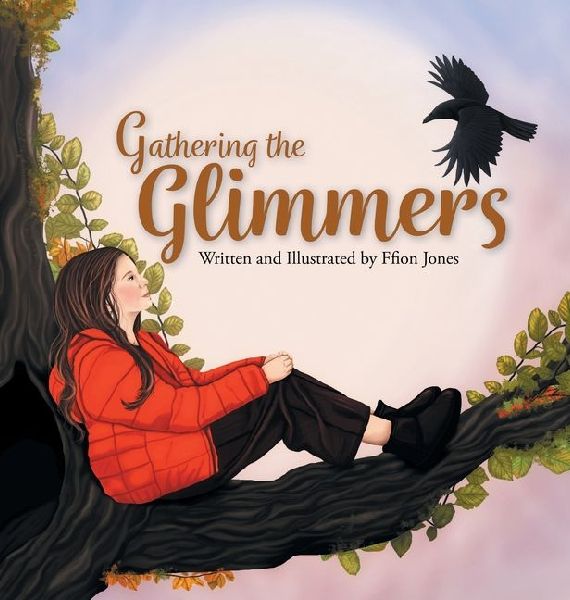 Gathering the Glimmers: A Childrens Book about Positivity