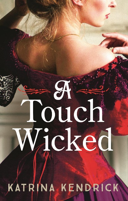 A Touch Wicked: A Brand-New for 2024 Steamy and Spicy Historical Romance Novel