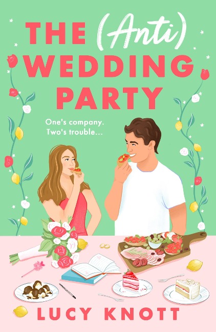 The (Anti) Wedding Party: A brand-new for 2024 absolutely hilarious and heart-warming rom-com that you wont be able to put down