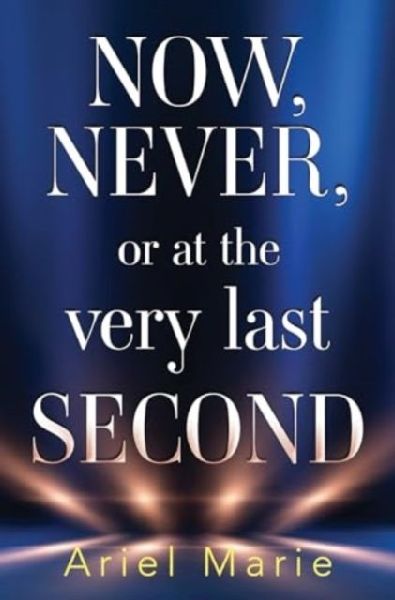 Now, Never, or at the very last second