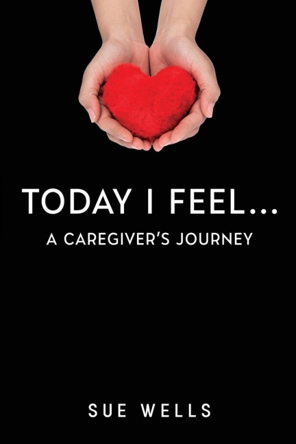 Today I Feel... A Caregivers Journey