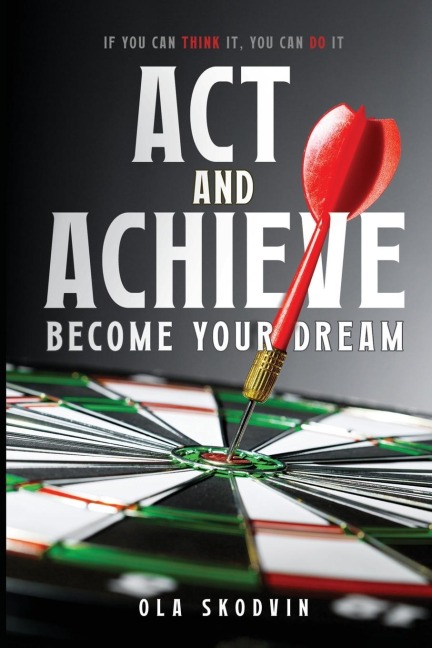 Act and Achieve: Become Your Dream