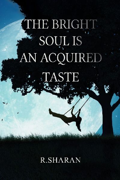 The Bright Soul is an Acquired Taste
