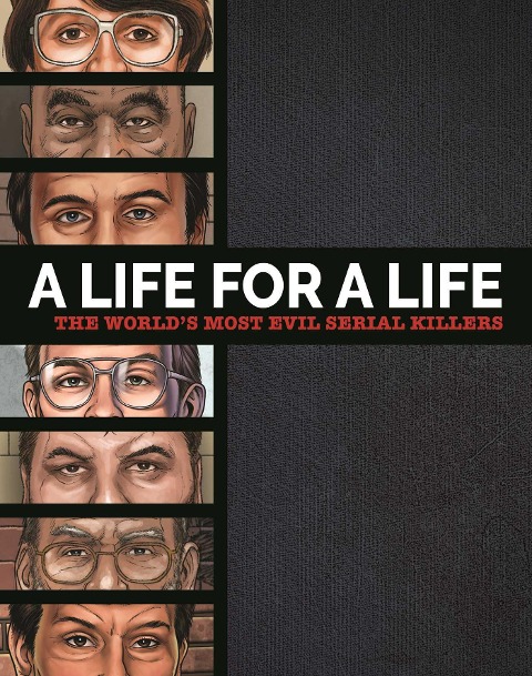 A Life for a Life: The World's Most Evil Serial Killers: A Chilling Collection for True Crime Fans