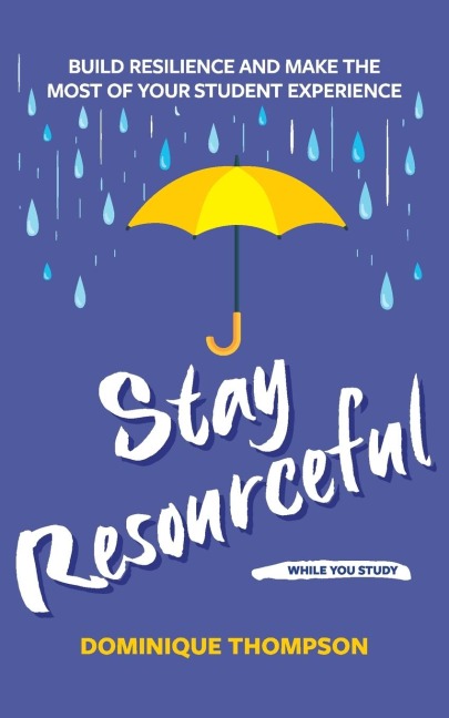 Staying Well and Safe at University: Build Resilience and Make the Most of Your Student Experience