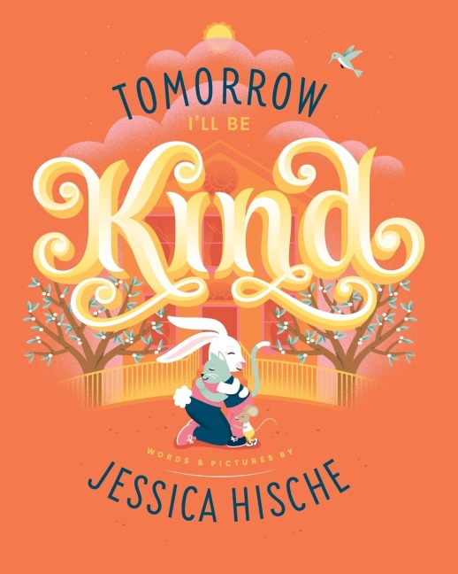 Tomorrow Ill Be Kind