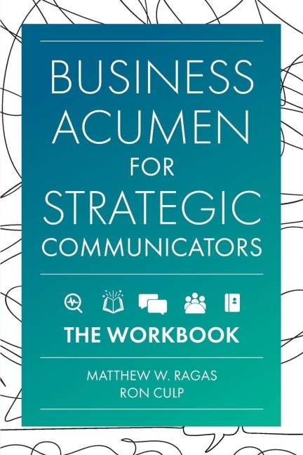 Business Acumen for Strategic Communicators: The Workbook