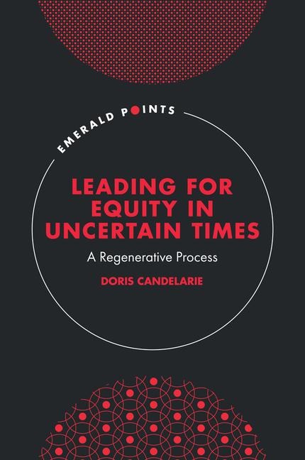 Leading for Equity in Uncertain Times: A Regenerative Process