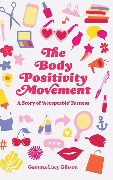 The Body Positivity Movement: A Story of Acceptable Fatness