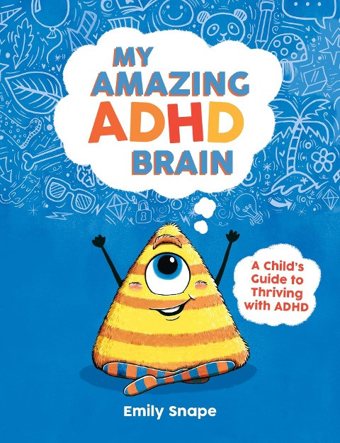 My Amazing ADHD Brain: A Childs Guide to Thriving with ADHD